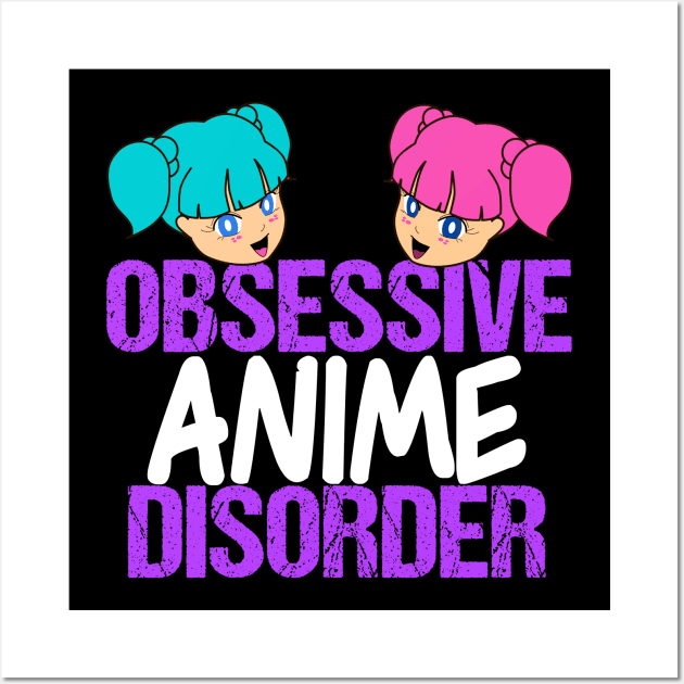 Obsessive Anime Disorder Wall Art by epiclovedesigns